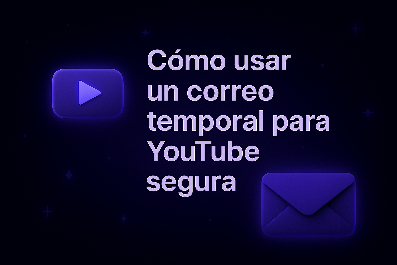 Usa un Correo Temporal para YouTube y Protege tu Privacidad